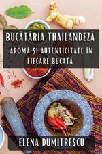 Bucătăria Thailandeză: Aromă și Autenticitate în Fiecare Bucată