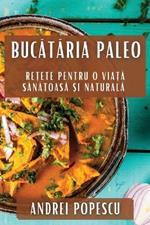 Bucătăria Paleo: Rețete pentru O Viață Sănătoasă și Naturală