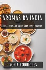Aromas da Índia: Uma Jornada Culinária Inspiradora