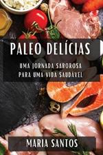 Paleo Delícias: Uma Jornada Saborosa para uma Vida Saudável