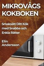 Mikrovågs kokboken: Smaksätt Ditt Kök med Snabba och Enkla Rätter