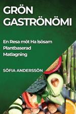Grön Gastronomi: En Resa mot Hälsosam Plantbaserad Matlagning