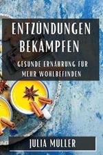 Entzündungen bekämpfen: Gesunde Ernährung für mehr Wohlbefinden