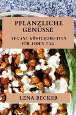 Pflanzliche Genüsse: Vegane Köstlichkeiten für jeden Tag