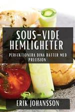 Sous-Vide Hemligheter: Perfektionera Dina Rätter med Precision