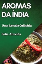 Aromas da Índia: Uma Jornada Culinária