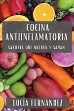 Cocina Antiinflamatoria: Sabores que Nutren y Sanan