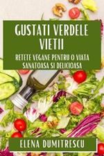 Gusta?i Verdele Vie?ii: Re?ete Vegane pentru O Via?a Sanatoasa ?i Delicioasa