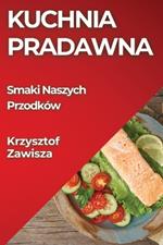 Kuchnia Pradawna: Smaki Naszych Przodków