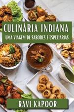 Culinária Indiana: Uma Viagem de Sabores e Especiarias
