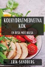 Kolhydratmedvetna Kök: En Resa Mot Hälsa