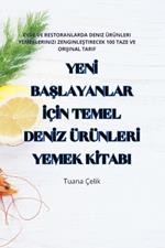 YenI BaSlayanlar IçIn Temel DenIz ÜrünlerI Yemek KItabi