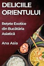 Deliciile Orientului: Re?ete Exotice din Bucataria Asiatica