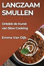 Langzaam Smullen: Ontdek de Kunst van Slow Cooking
