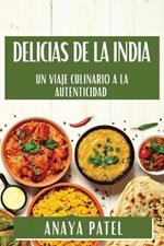 Delicias de la India: Un Viaje Culinario a la Autenticidad