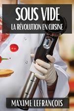 Sous Vide: La Révolution en Cuisine