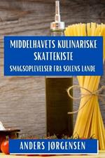 Middelhavets Kulinariske Skattekiste: Smagsoplevelser fra Solens Lande