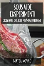 Sous Vide Eksperimenti: Okusi koje Oblikuje Njeznost u Kuhinji