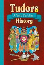 Tudors: A Very Peculiar History