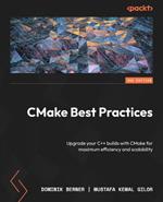 CMake Best Practices: Upgrade your C++ builds with CMake for maximum efficiency and scalability