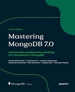 Mastering MongoDB 7.0: Achieve data excellence by unlocking the full potential of MongoDB