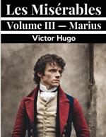 Les Mis?rables Volume III - Marius