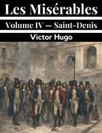 Les Mis?rables Volume IV - Saint-Denis