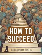 How to Succeed: Stepping-Stones to Fame and Fortune