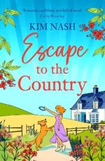 Escape to the Country: A gorgeous, feel-good romance from BESTSELLER Kim Nash for Summer 2024