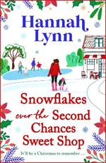 Snowflakes Over the Second Chances Sweet Shop: A BRAND NEW festive instalment in a candy-sweet romance series from BESTSELLER Hannah Lynn for Christmas 2024