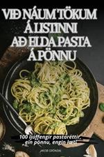 VIÐ Náum Tökum Á Listinni Að Elda Pasta Á Pönnu