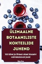 ?limaalne Botaaniliste Kokteilide Juhend