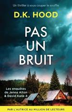 Pas un bruit: Un thriller à vous couper le souffle