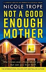 Not a Good Enough Mother: A completely addictive and gripping psychological thriller