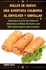 Rollos de huevo: Una aventura culinaria al envolver y enrollar