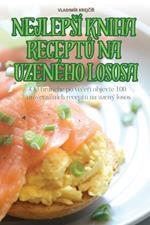 Nejleps? Kniha ReceptU Na Uzen?ho Lososa