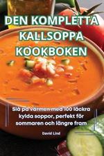 Den Kompletta Kallsoppa Kookboken