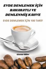 Evde Demlemek I?In Baharatli Ve DemlenmIS Kahve