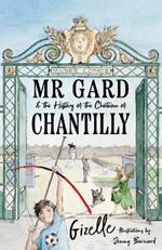 Mr Gard and the History of the Château of Chantilly