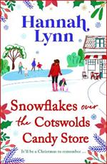 Snowflakes Over the Cotswolds Candy Store: A BRAND NEW festive instalment in a candy-sweet romance series from BESTSELLER Hannah Lynn for the Holidays 2024