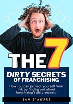 The 7 Dirty Secrets Of Franchising