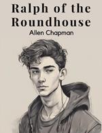 Ralph of the Roundhouse