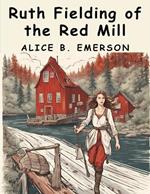 Ruth Fielding of the Red Mill: Jasper Parloe's Secret