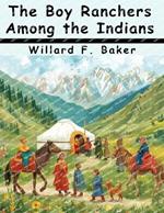 The Boy Ranchers Among the Indians