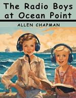The Radio Boys at Ocean Point: The Message that Saved the Ship