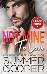 Not Mine To Love: A Second Chance Contemporary Romance (Large Print Hardback)