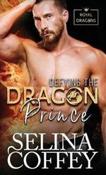 Defying The Dragon Prince: A Shifter Hunter Paranormal Romance (Hardback)