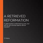 Retrieved Reformation, A