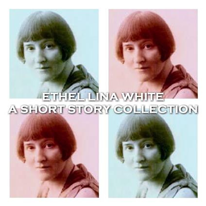 Ethel Lina White - A Short Story Collection