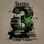 3 Stories - Femme Fatales